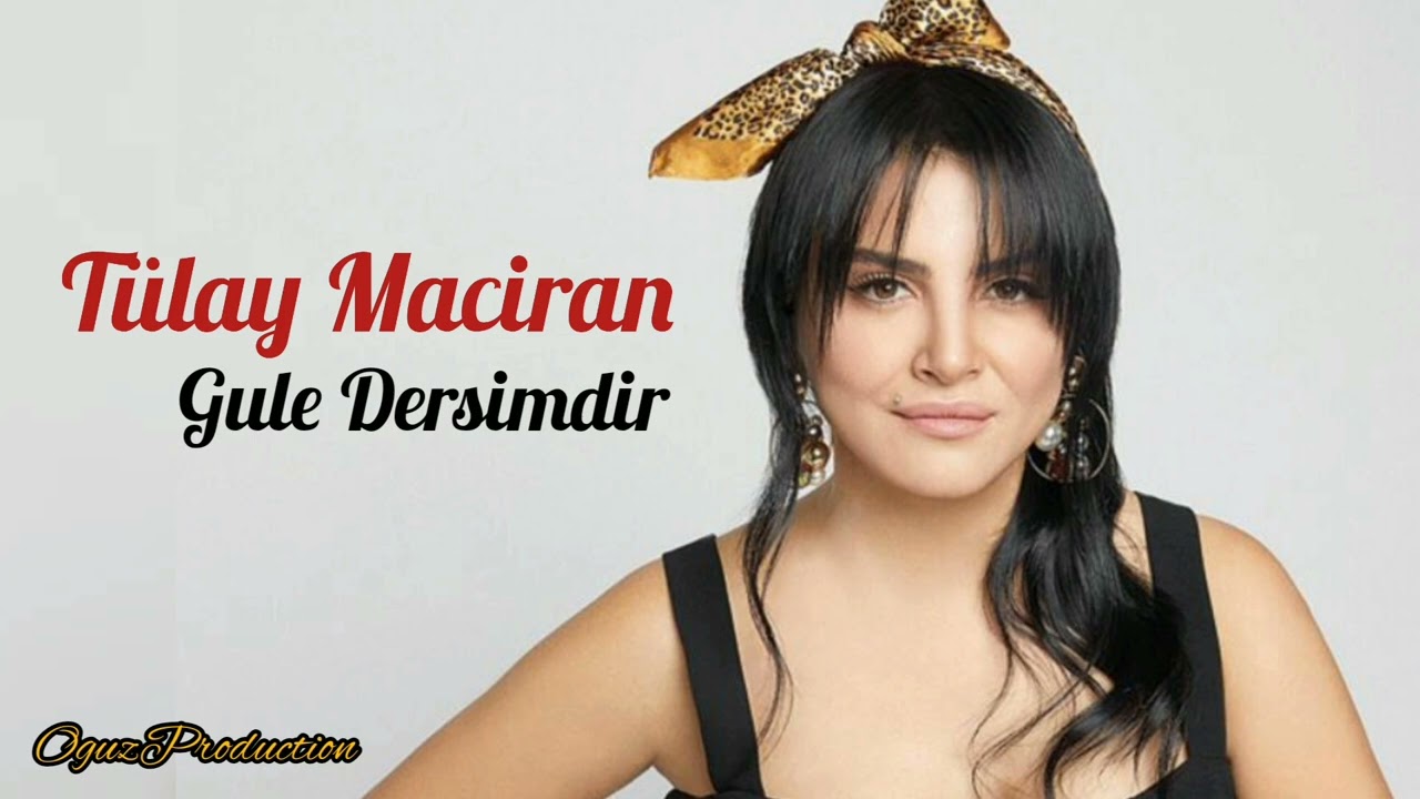 Tülay Maciran - Gule Dersimdir