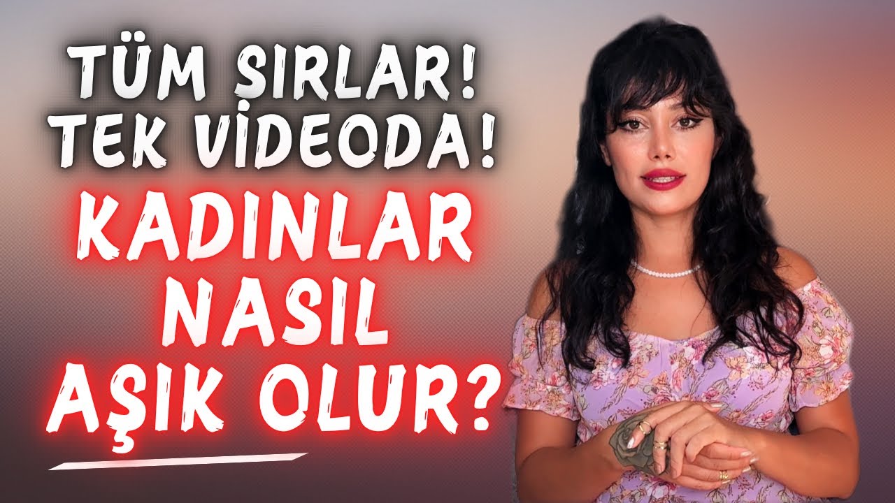 TÜM SIRLAR!! KADIN ERKEĞE NASIL AŞIK OLUR? - Ceylin Akçalı