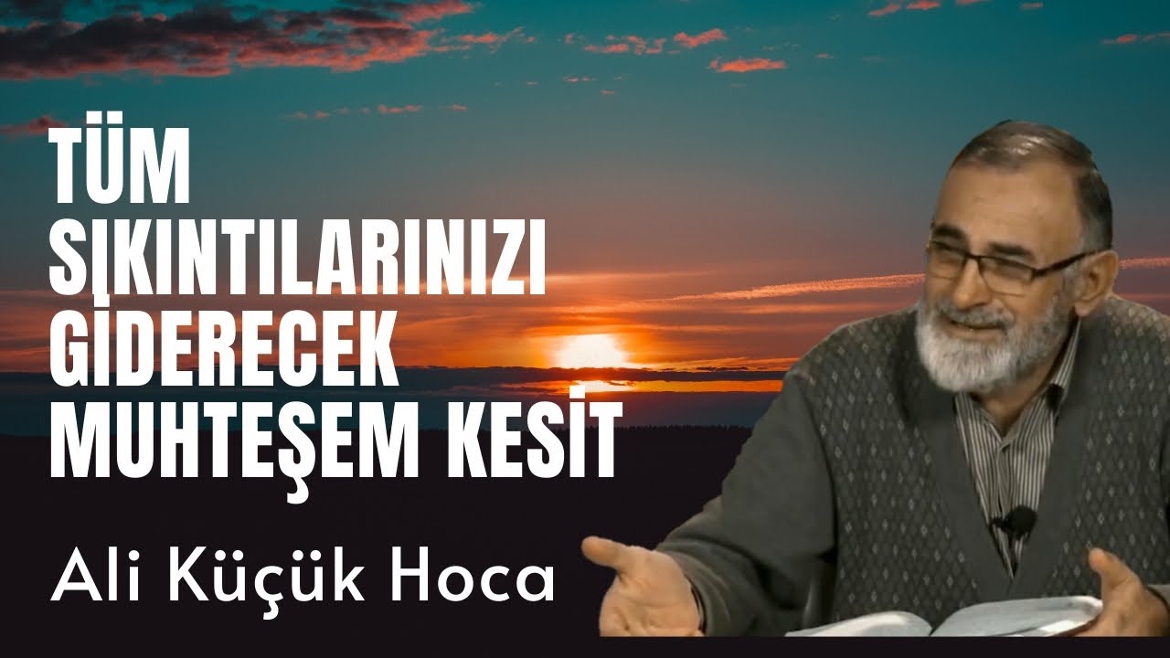 Tüm Sıkıntılarınızdan Kurtulacaksınız | Ali Küçük Hoca