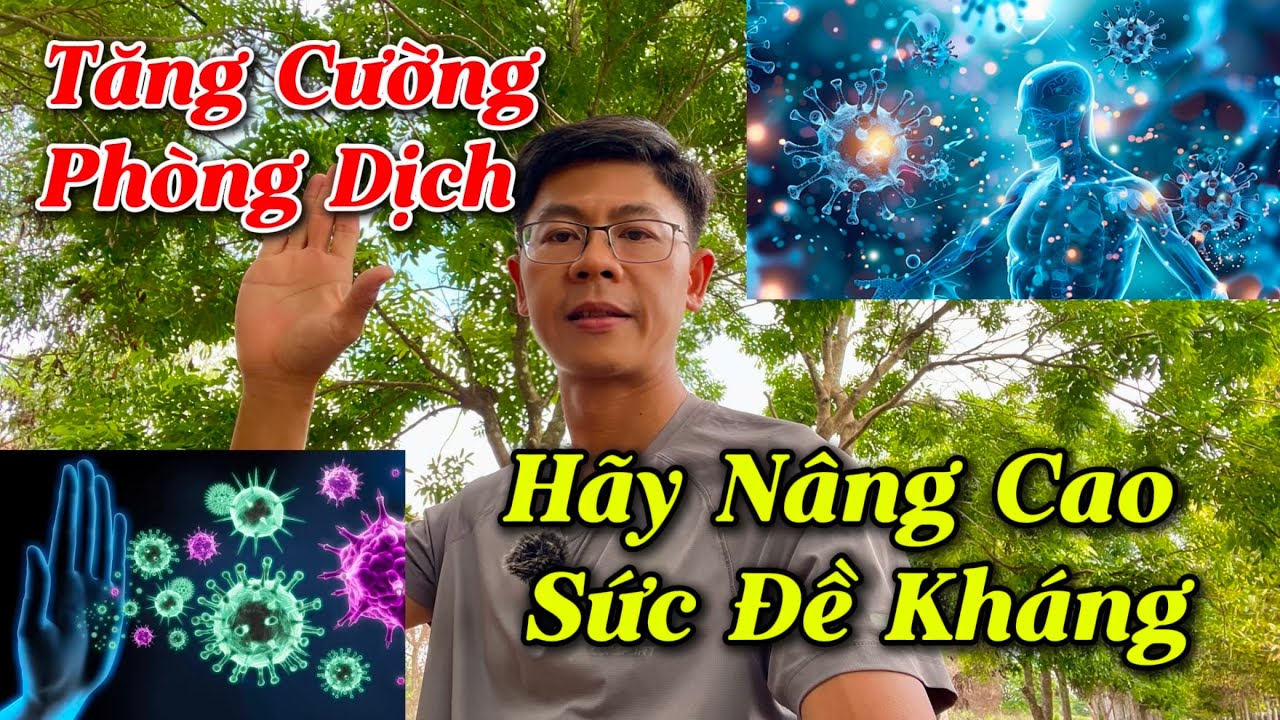 Tăng cường phòng dịch chủ động - Hãy nâng cao Sức Đề Kháng toàn diện