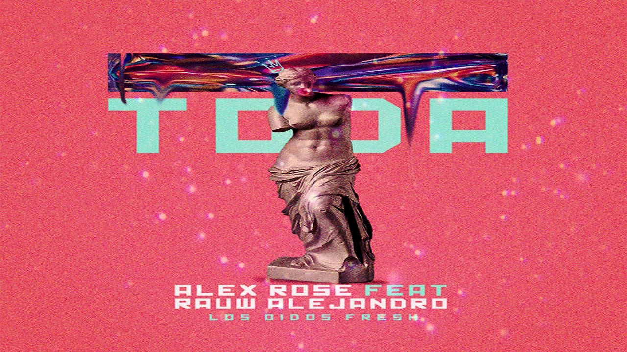 TODA | Alex Rose X Rauw Alejandro