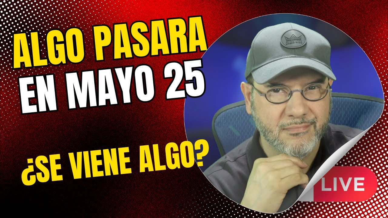 Todo cambiará después del 25 de mayo de 2025