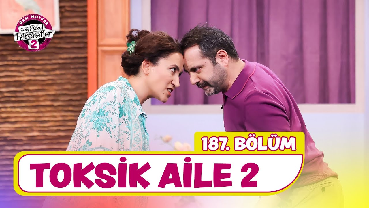 Toksik Aile 2 (187. Bölüm) -  Çok Güzel Hareketler 2