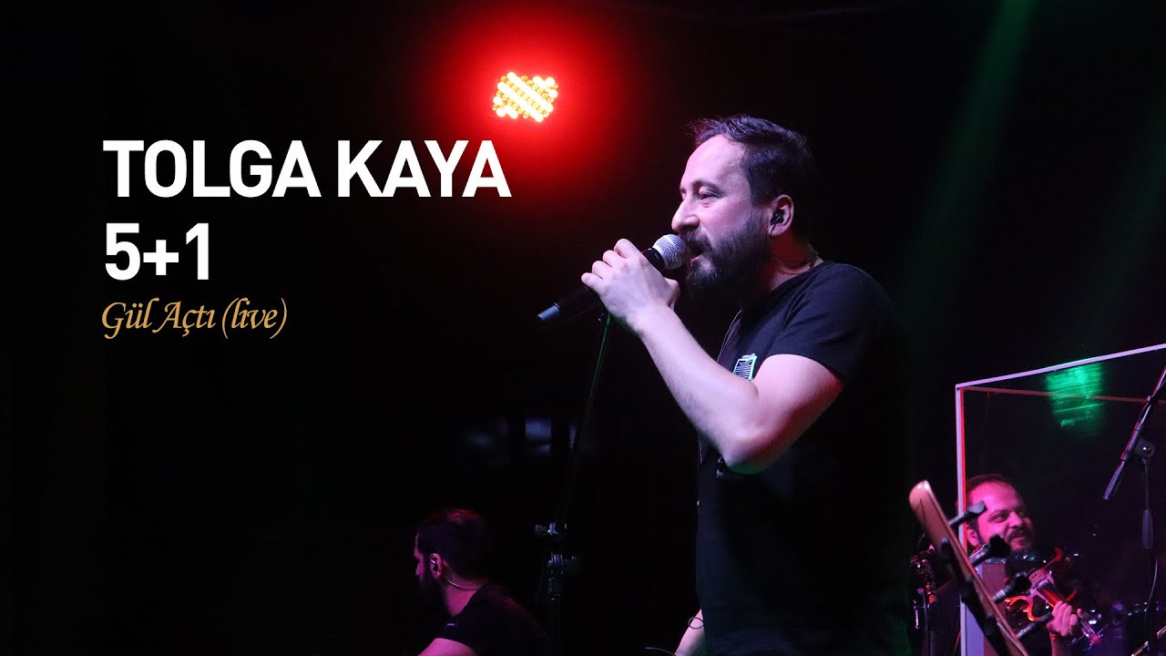 TOLGA KAYA 5+1 - Gül Açtı (Canlı Performans)
