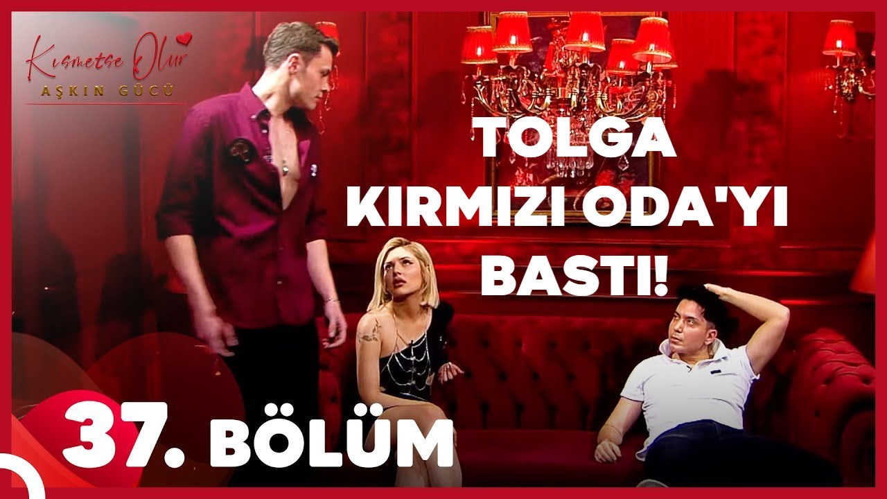 TOLGA KIRMIZI ODAYI BASTI! | Kısmetse Olur 37. Bölüm