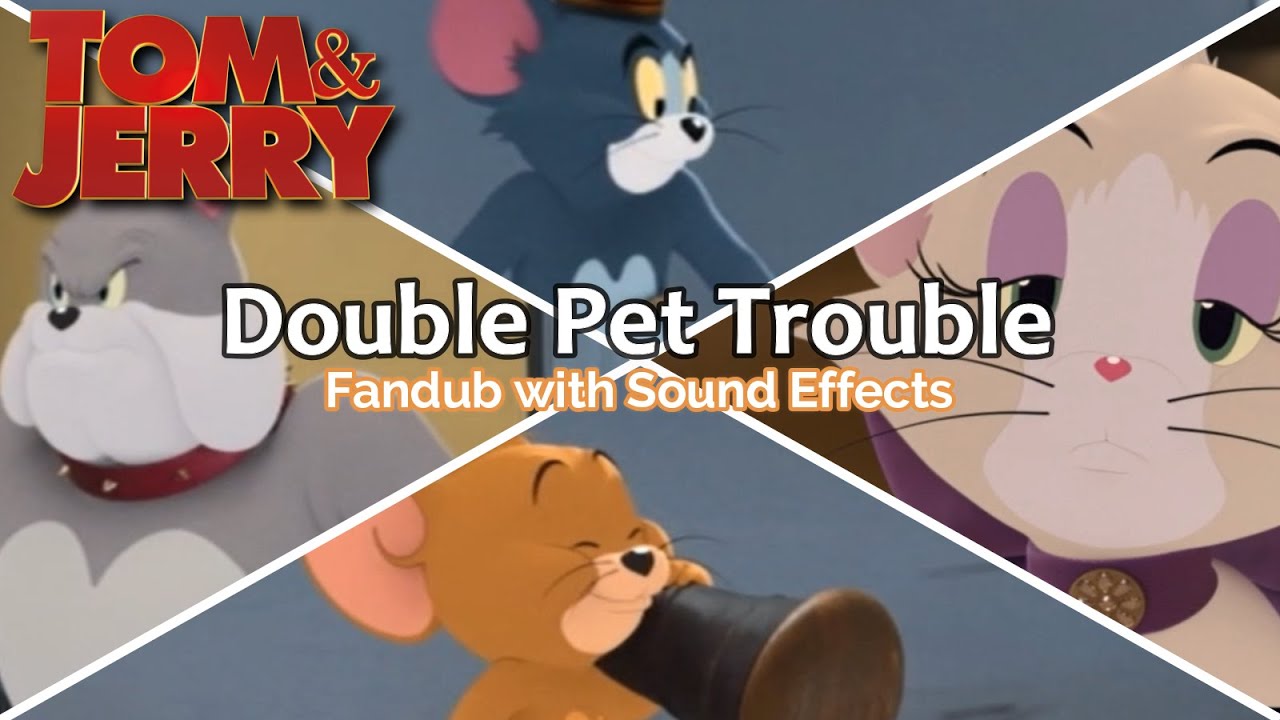 Tom and Jerry - Double Pet Trouble Fandub with Sound Effects