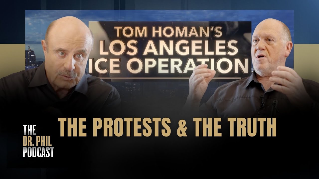 Tom Homan’s Los Angeles ICE Operation: The Protests & The Truth | EP467| The Dr. Phil Podcast