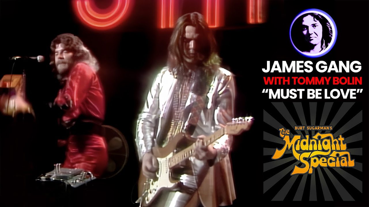 Tommy Bolin & The James Gang, Midnight Special 1974, “MUST BE LOVE”