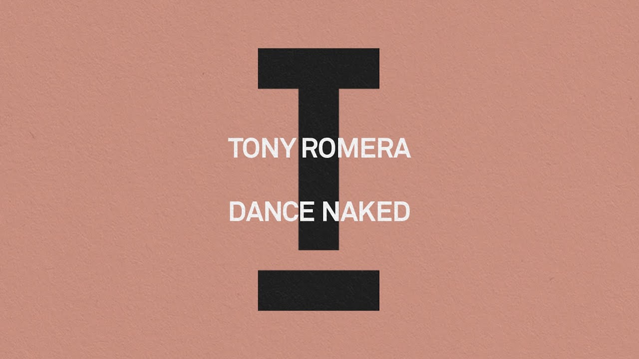 Tony Romera - Dance Naked [Tech House]