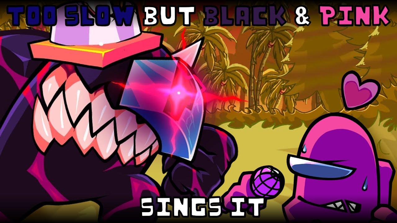 Too Slow but Black & Pink sings it | FNF: VS Sonic.EXE cover