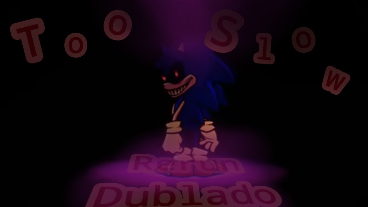 Too Slow Rerun Dublado - Fnf Sonic exe Rerun Leaked Build