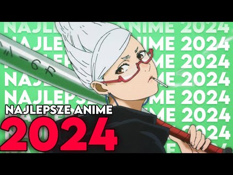TOP 10 ANIME 2024 ROKU - czyli najbardziej spóźniona lista tytułów na anitube