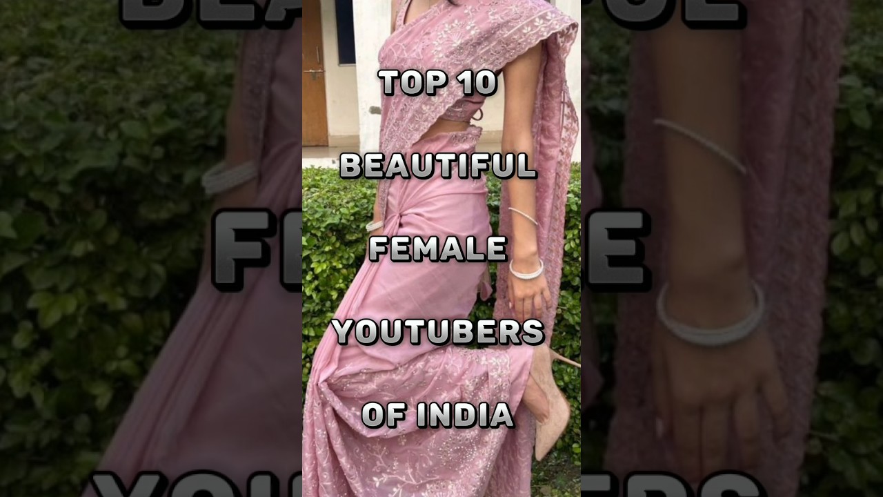 TOP 10 BEAUTIFUL FEMALE YOUTUBERS IN INDIA||#ytshorts #viral #edit #facts#top10 #trending#fyp#shorts