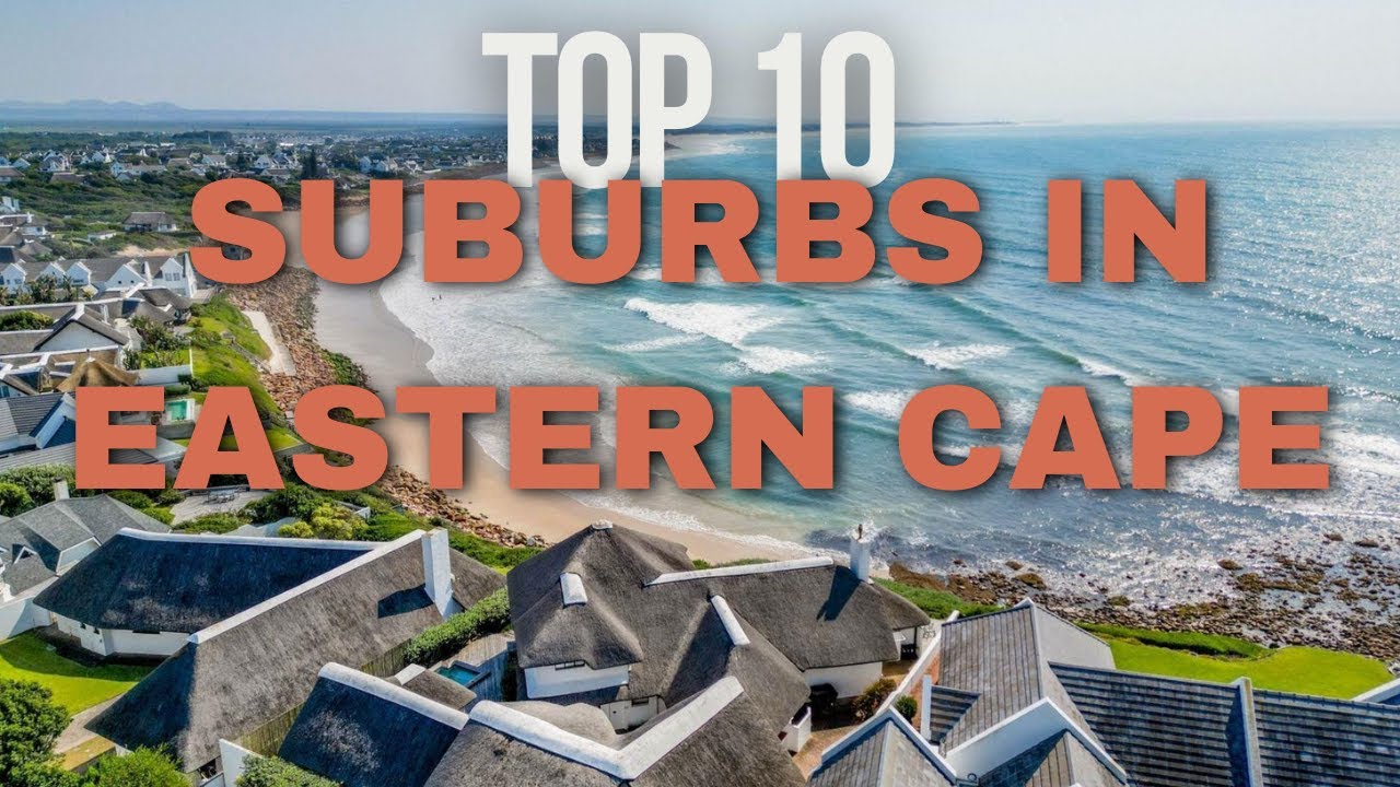 Top 10 expensive  Suburbs in  Eastern Cape,  from coastal gems like Port Elizabeth and East London.