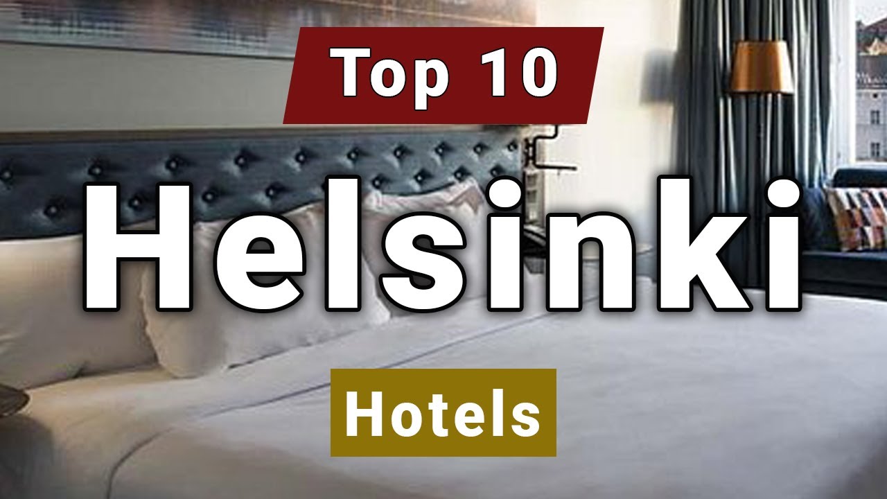 Top 10 Hotels to Visit in Helsinki | Finland - English