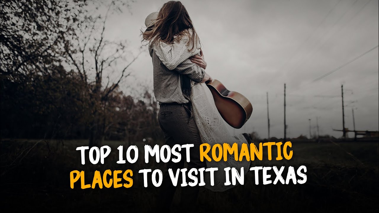 Top 10 Most Romantic Places To Visit In Texas