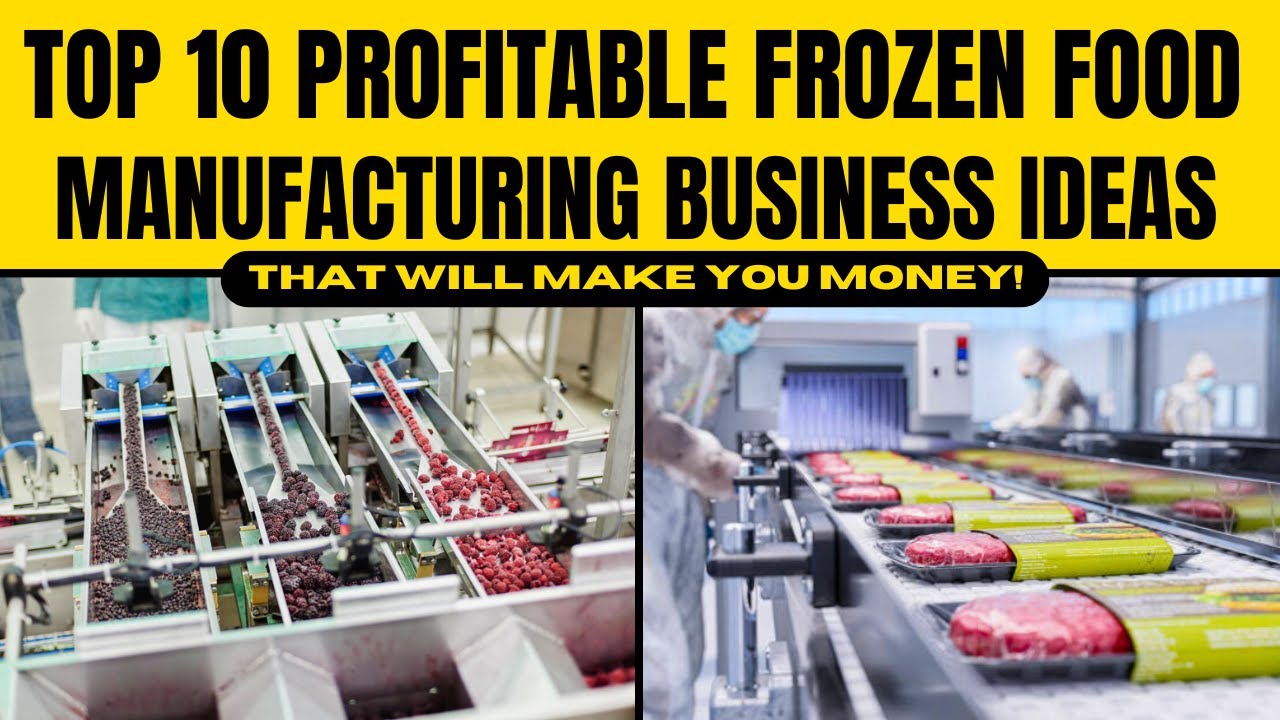 Top 10 Profitable Frozen Food Manufacturing Business Ideas - That Will Make You Money!