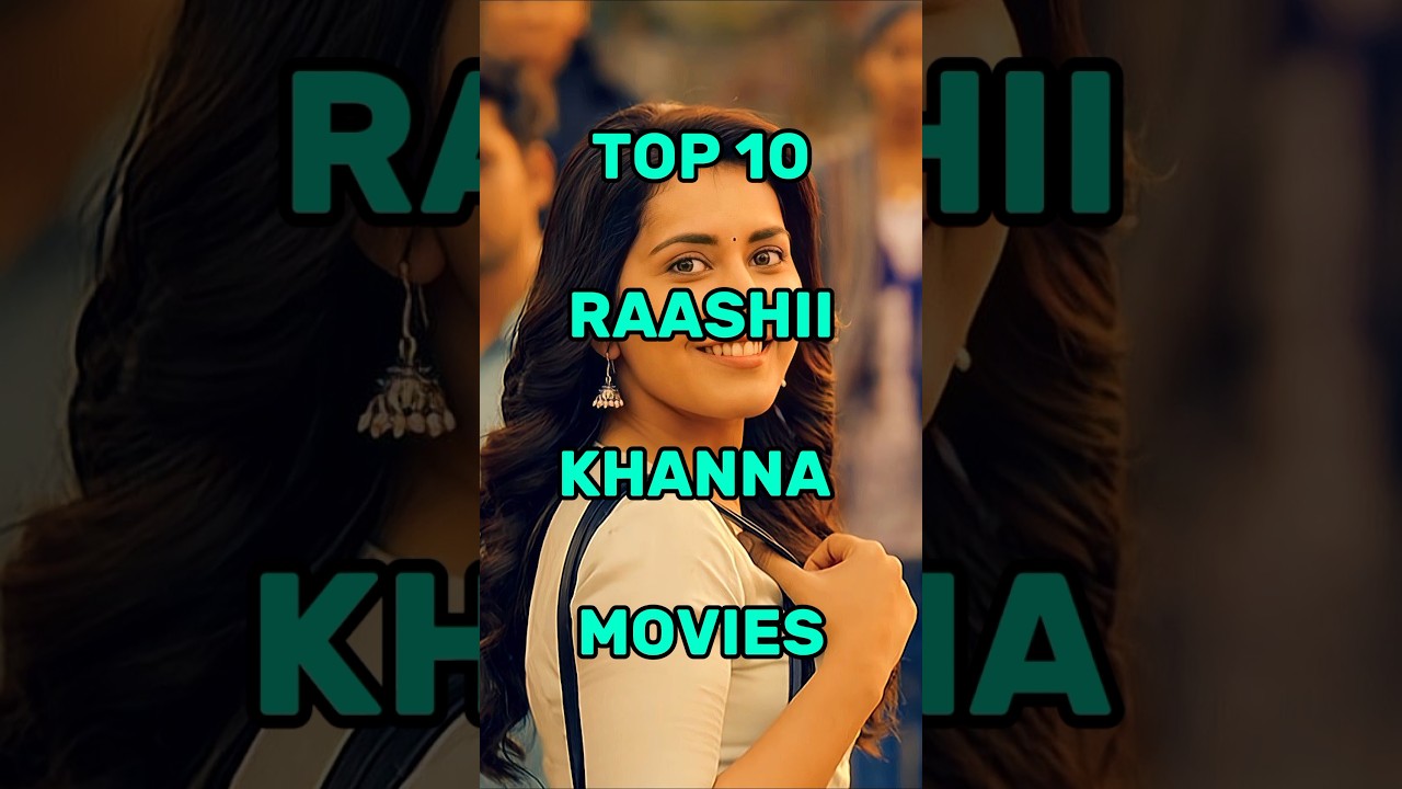 Top 10 Raashi Khanna movies #shorts #top10 #raashikhanna