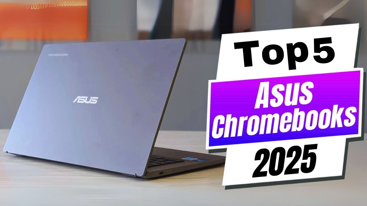 Top 5 Best ASUS Chromebooks for 2025: The Ultimate Guide