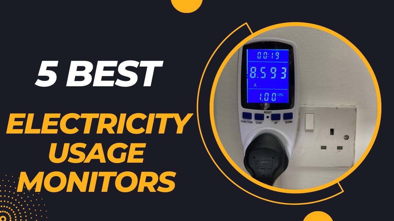 Top 5 Best Electricity Usage Monitors 2023