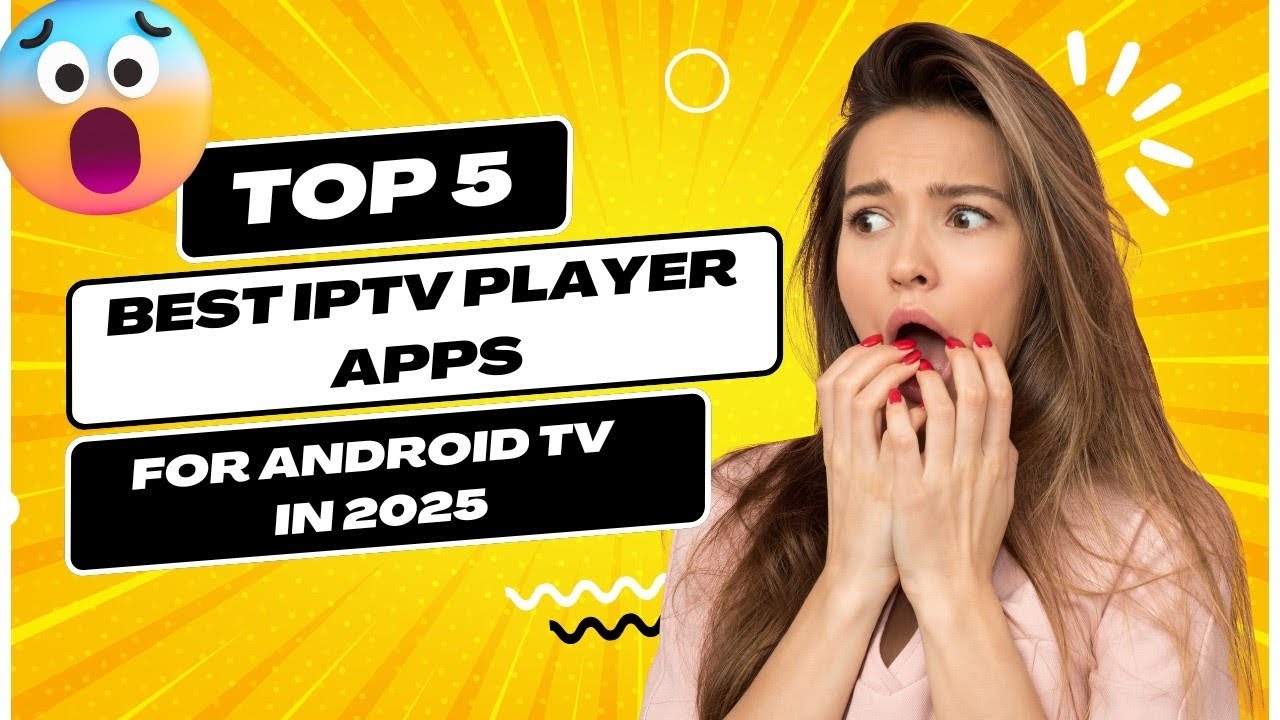 Top 5 Best IPTV Player Apps for Android TV, FireStick , ROKU TV in 2025/2026