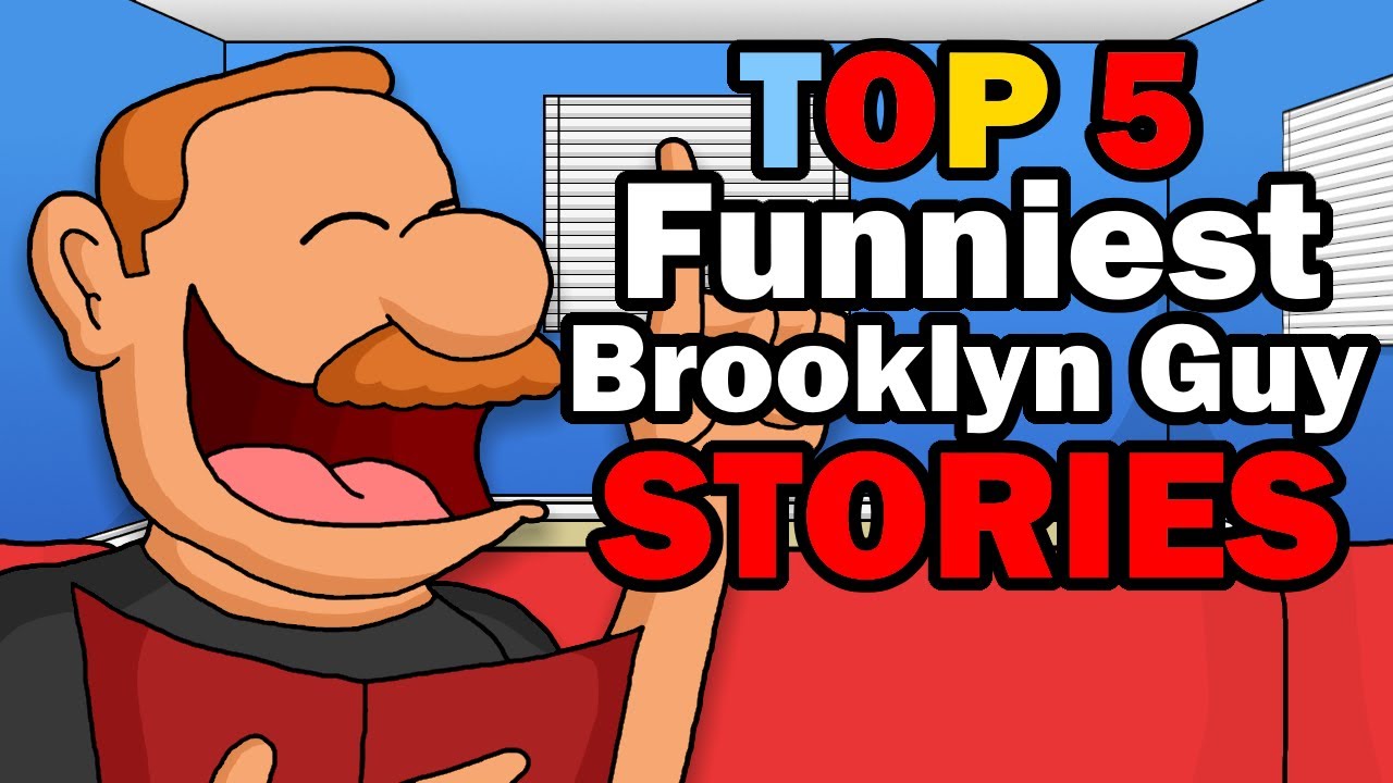 Top 5 Funniest Brooklyn Guy Stories