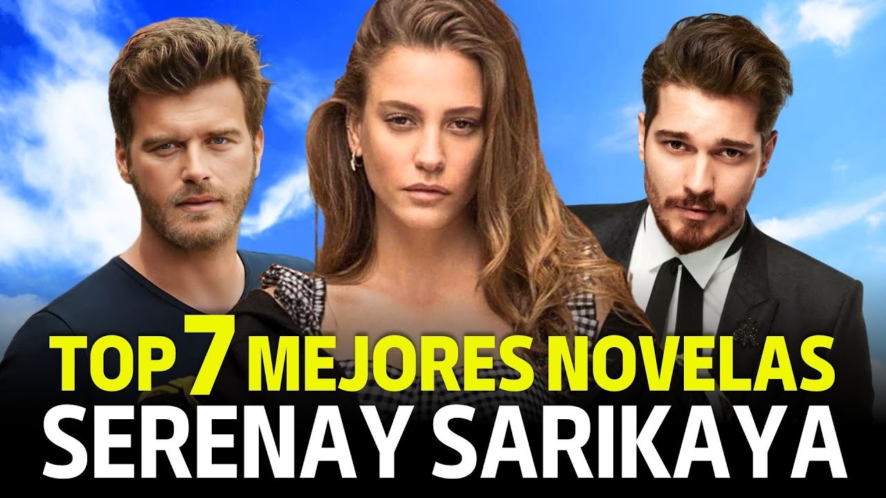 Top 7 Mejores Novelas de Serenay Sarikaya - Actriz Turca de Medcezir, Fi y Aile