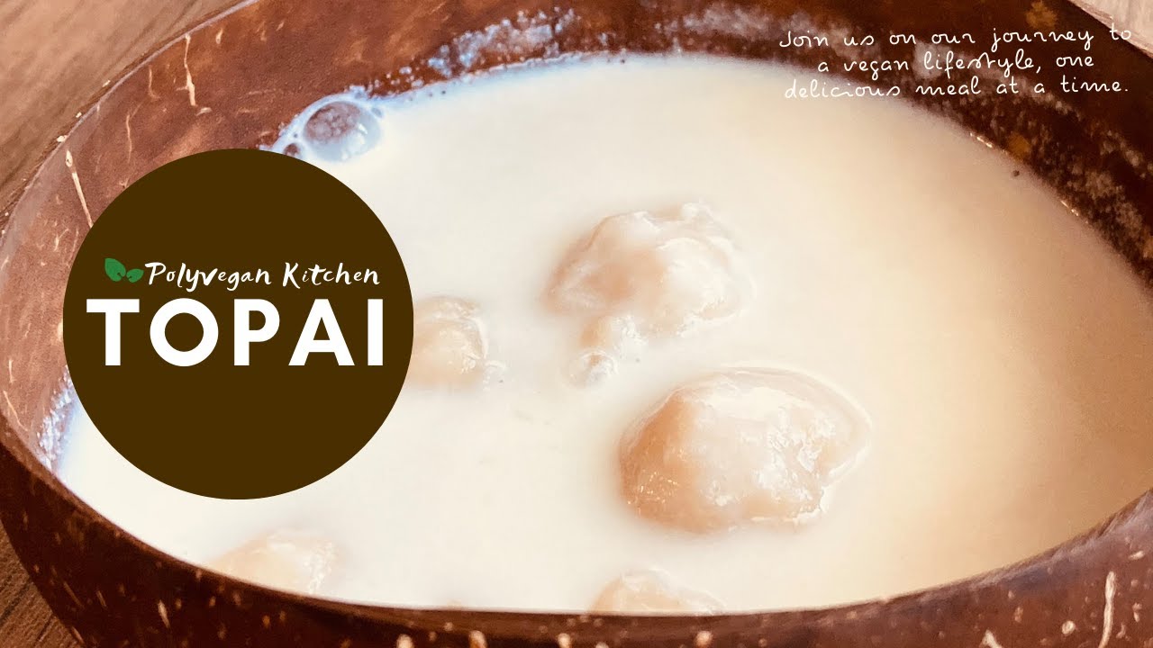 TOPAI - Coconut milk dumplings