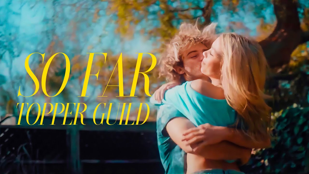 Topper Guild - So Far [Official Music Video] (Tribute to my EX-GIRLFRIEND)