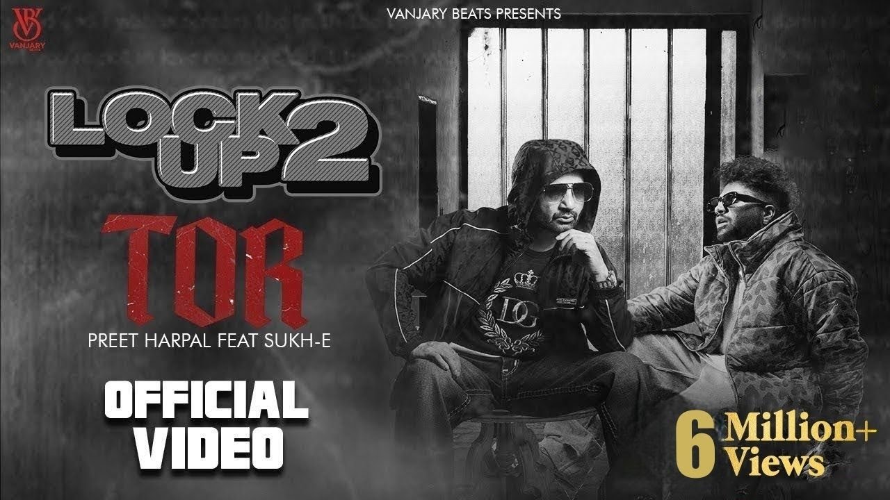 Tor (Official Video) | Preet Harpal | Sukh E | Latest Punjabi Song 2023 | Lock Up 2 | Vanjaray Beats