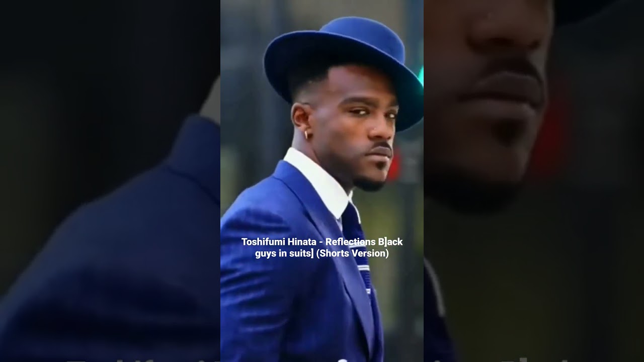 Toshifumi Hinata - Reflections [ Black guys in suits] (Shorts Version)