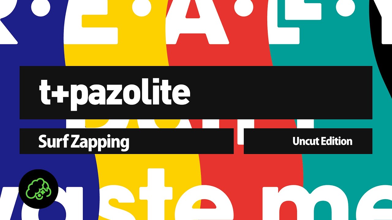 t+pazolite - Surf Zapping (Uncut Edition)