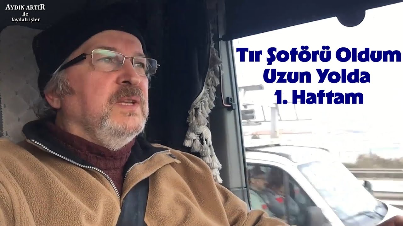 Tır Şoförü Oldum  Uzun Yolda 1. Haftam