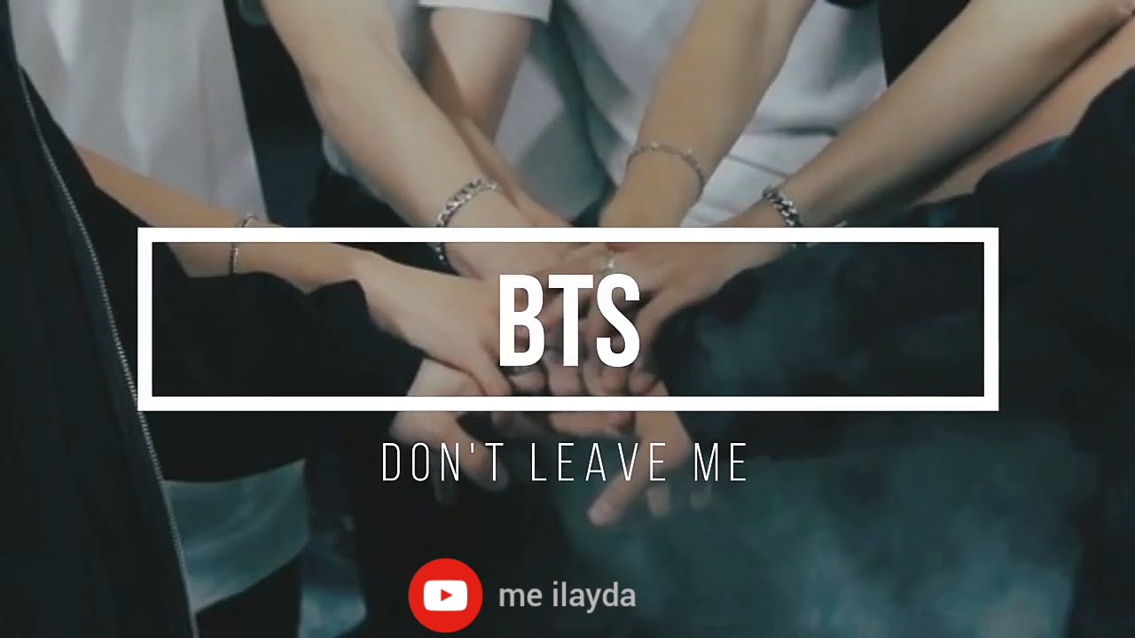 [TR SUB]    BTS - DON'T LEAVE ME