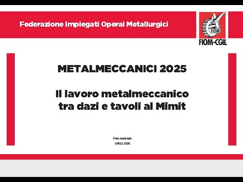 TRA DAZI E CRISI INDUSTRIALI, LE PROPOSTE DELLA FIOM-CGIL PER IL RILANCIO DEL LAVORO INDUSTRIALE