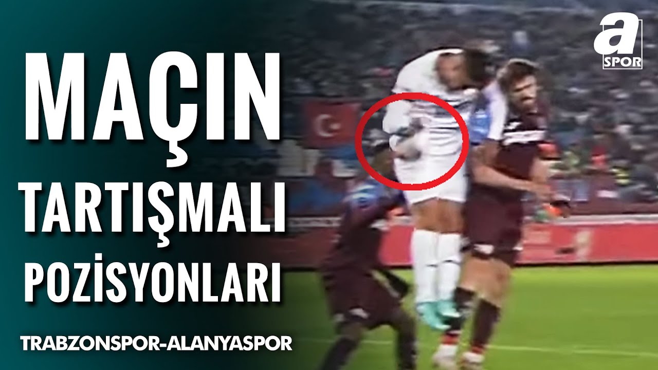 Trabzonspor 3-0 Alanyaspor Maçının Tartışmalı Pozisyonları! İşte Yorumcuların Görüşleri / A Spor