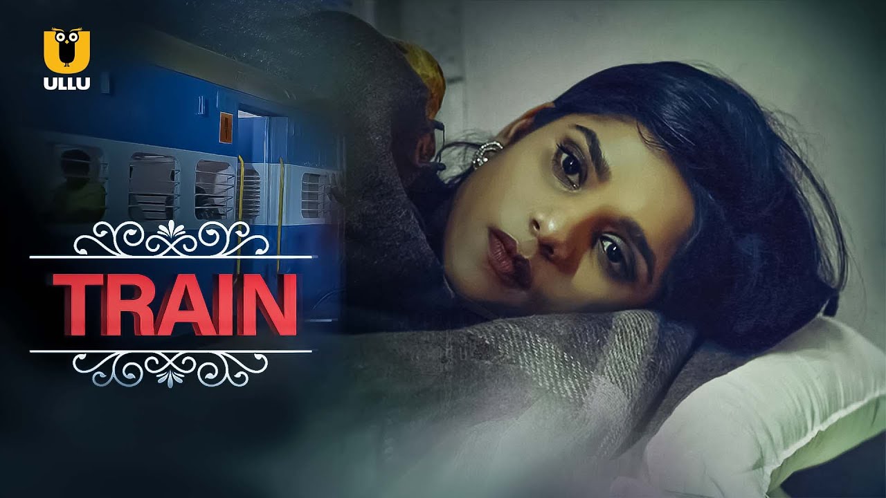 Train   | ULLU | Watch  Ullu Full Episode | Ullu Originals