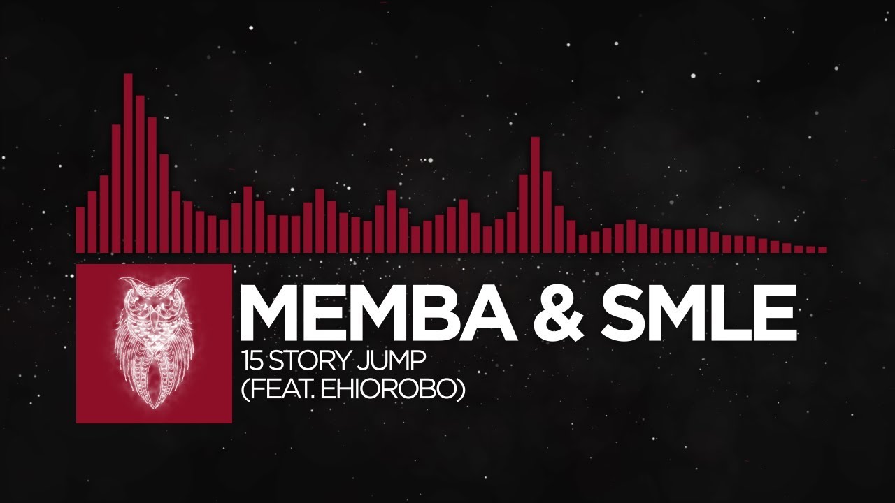 [Trap] - MEMBA & SMLE - 15 Story Jump (feat. Ehiorobo)