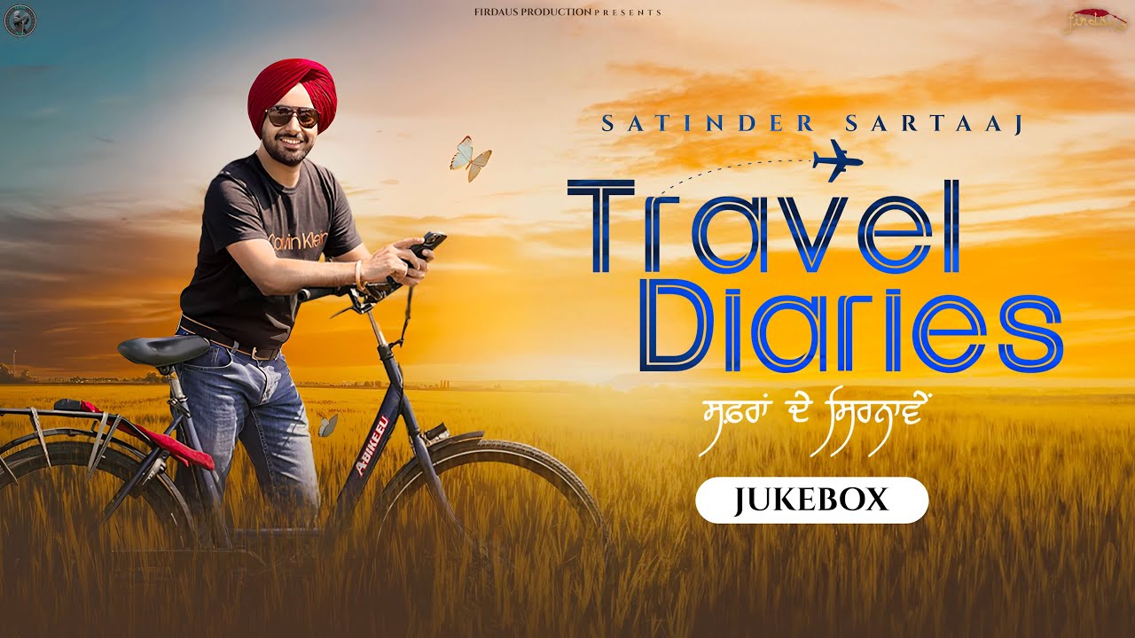 Travel Diaries (Full Album) | Audio Jukebox | Satinder Sartaaj | Punjabi Songs 2024