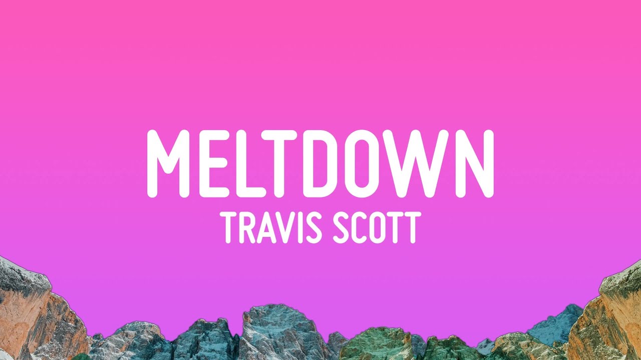 Travis Scott - MELTDOWN (Lyrics)