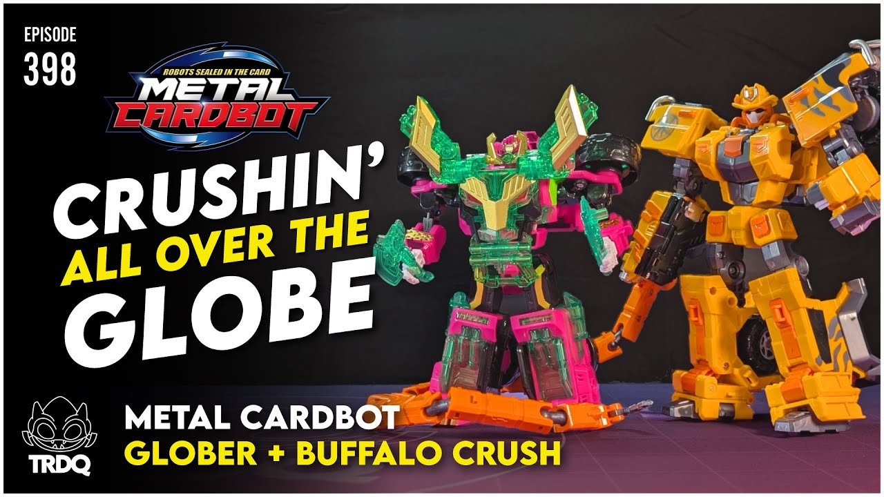 TRDQ: Metal Cardbot - Glober + Buffalo Crush Review