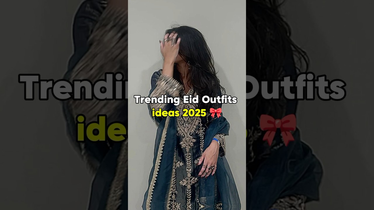Trending eid outfits ideas 2025 🎀 #outfitideas #eidoutfitideas #eiddress #aestheic #stylish #shorts