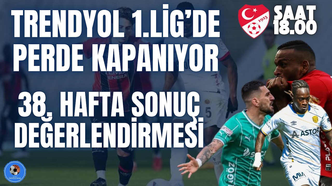 Trendyol 1.Lig 38.Hafta Sonuçlarının Değerlendirilmesi' Ankaragücü Küme Düştü! Boluspor Play Off'ta