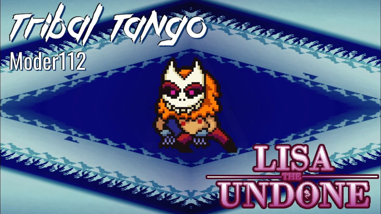 Tribal Tango - LISA: The UNDONE OST