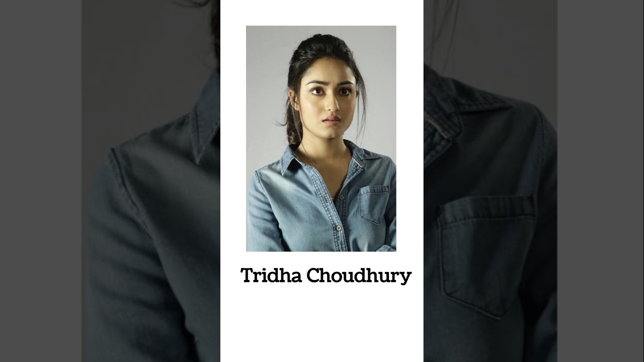 Tridha Choudhury Short Bio
