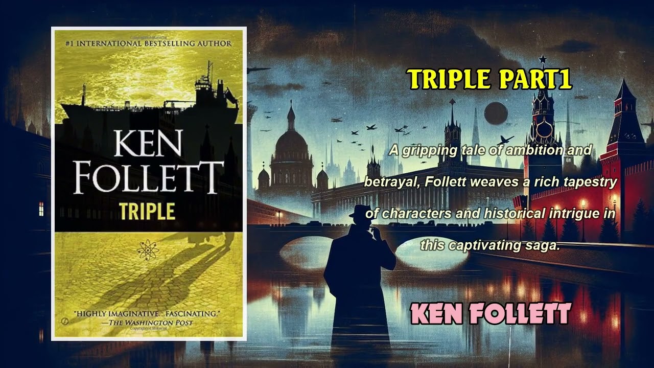 Triple (Part 1) by Ken Follett | Full Audiobook | Historical Thriller & Espionage Fiction
