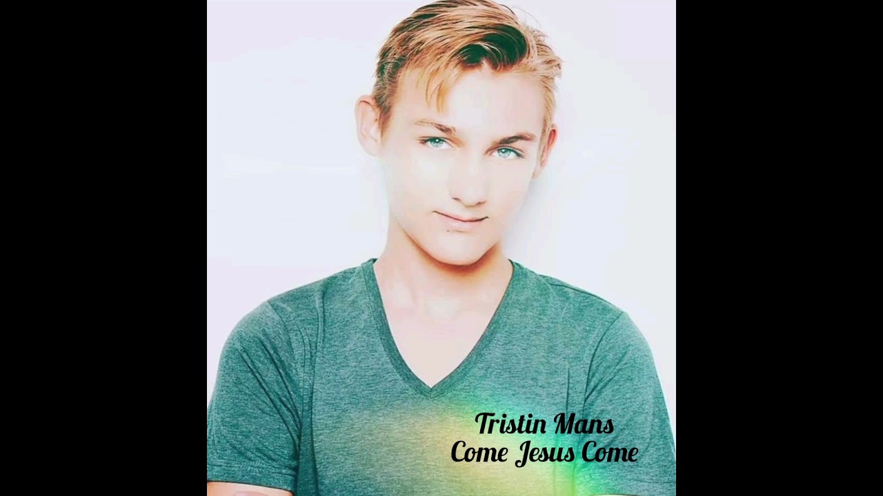 Tristin Mans - Come Jesus Come