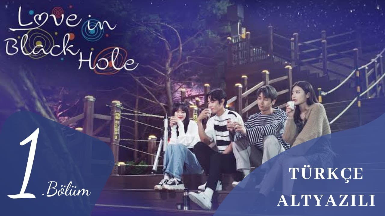 [Türkçe Altyazılı] Love in Blackhole 1.Bölüm