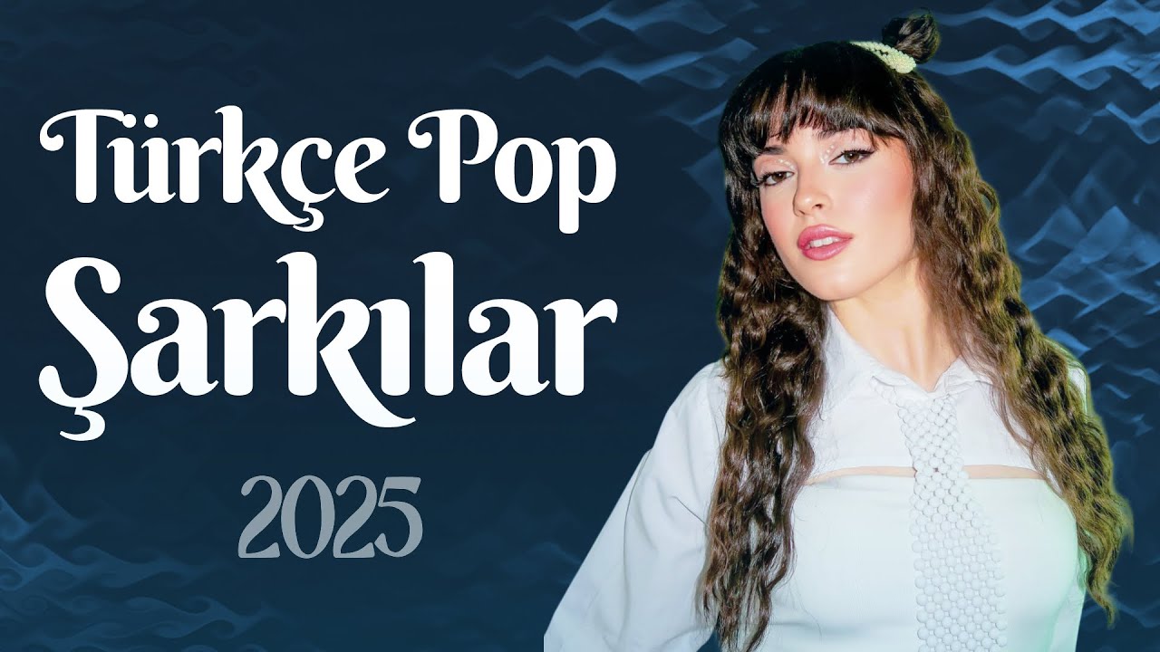 Türkçe Pop Şarkılar 2025 🔥 En Güzel Türkçe Şarkılar 2025 | Yerli Pop Muzik 2025