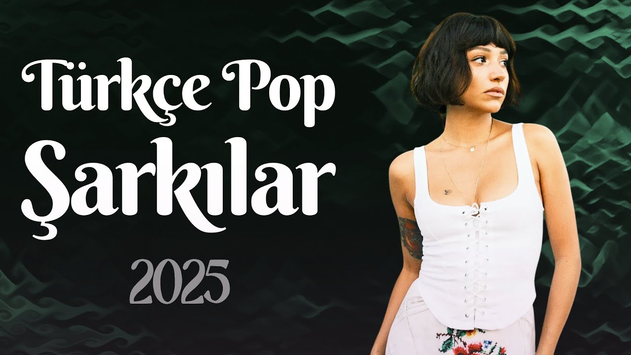 Türkçe Pop Şarkılar 2025 🎶 En Çok Dinlenen Şarkılar 2025 Haziran | Hit Müzik Listesi 2025 Türkçe